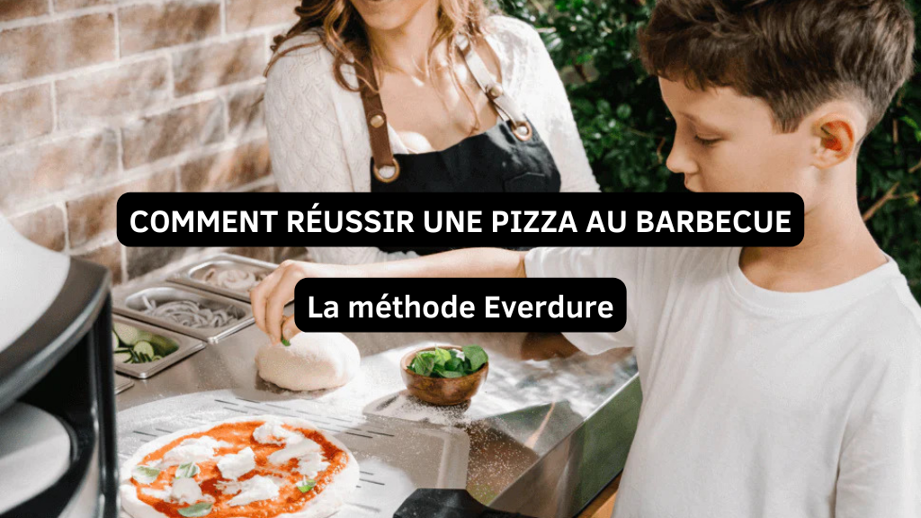 Comment réussir une pizza au barbecue : La méthode Everdure