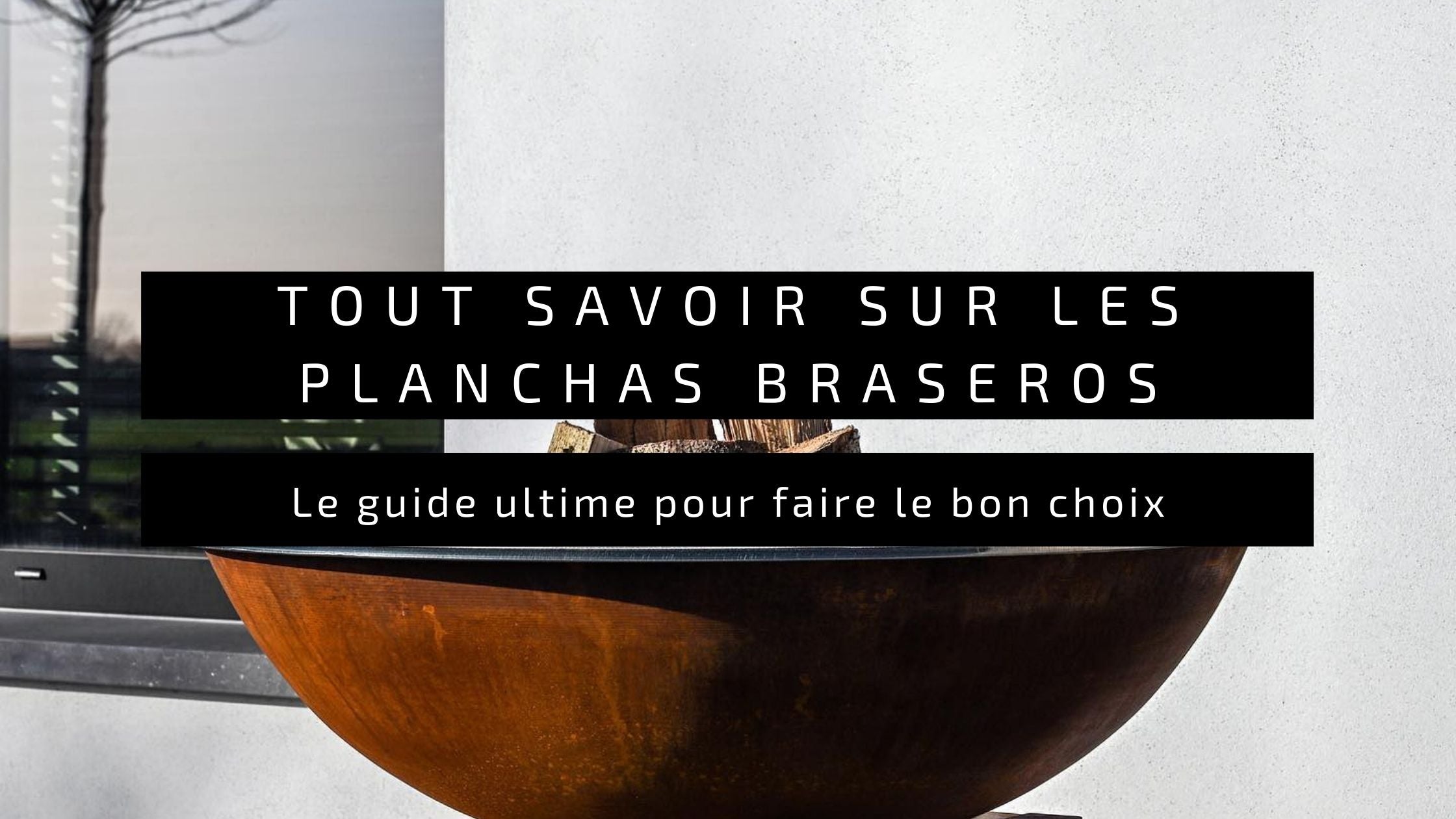 Tout savoir sur les plancha braseros