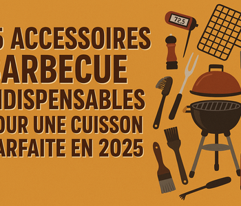 15 Accessoires Barbecue Indispensables Pour Une Cuisson Parfaite en 2025