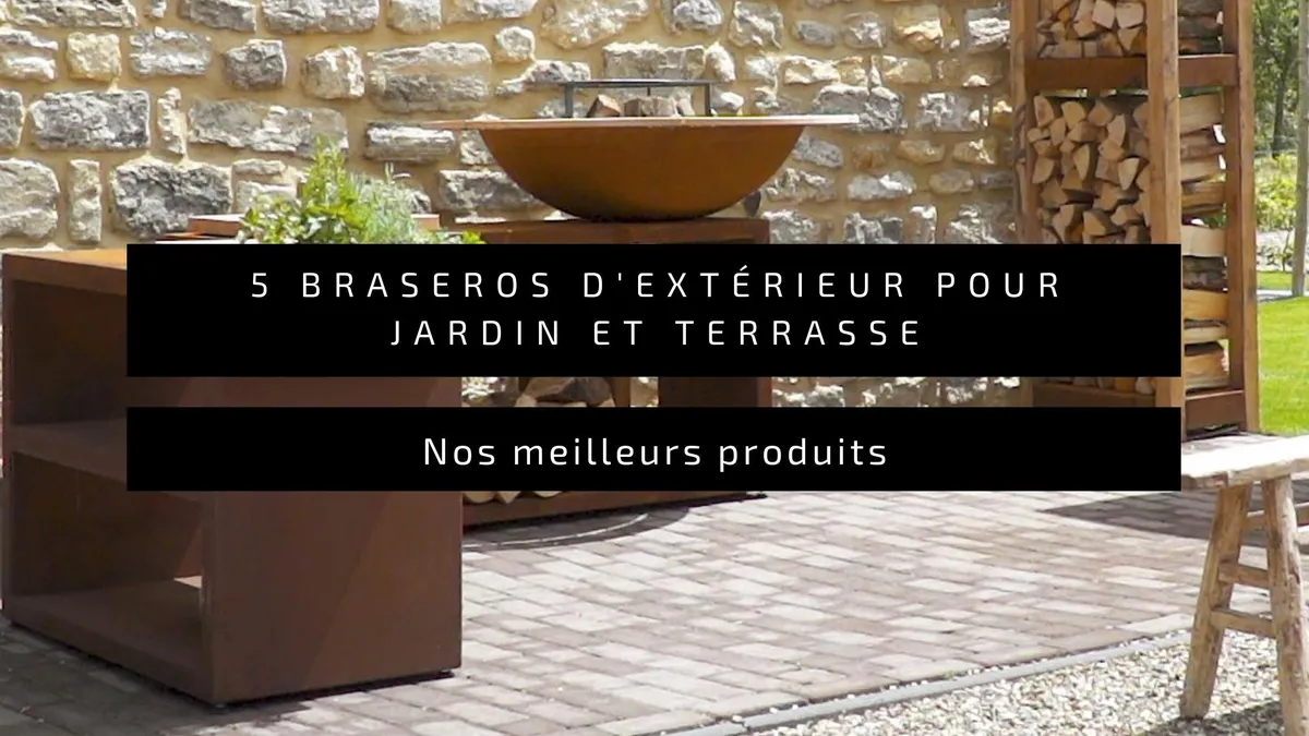 5 Braseros d'Extérieur pour Jardin et Terrasse en 2026