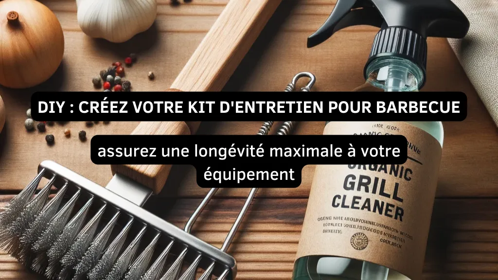 DIY : Créez Votre Kit d'Entretien pour Barbecue