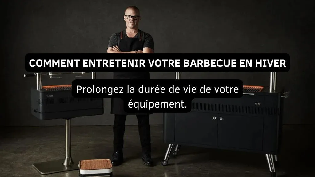 Entretenir son Barbecue en Hiver : le Guide Complet
