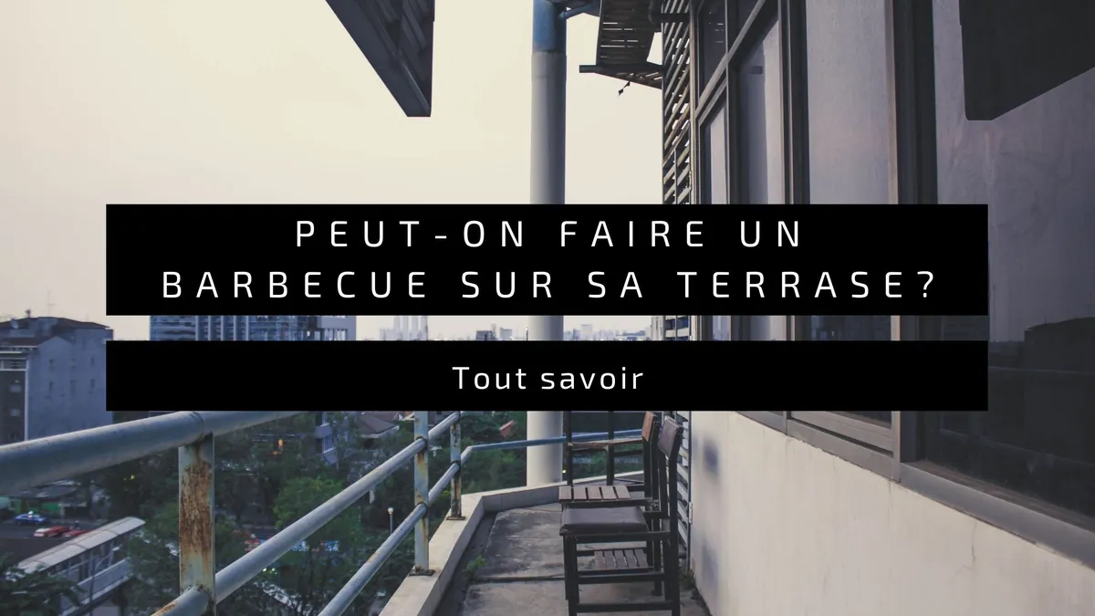 Peut-on faire un barbecue sur son balcon ou sa terrasse en France 🇫🇷 ?